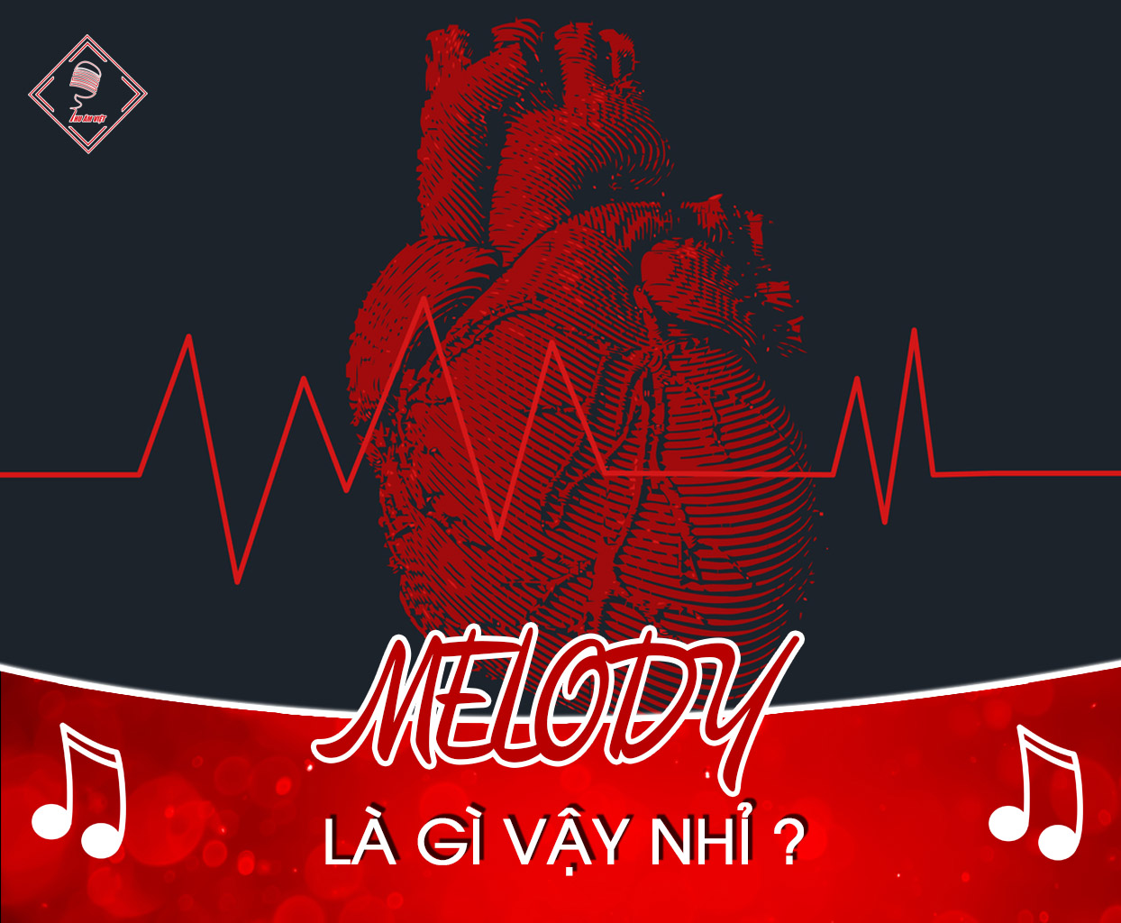 Melody là gì? Một số thuật ngữ trong âm nhạc bạn cần biết